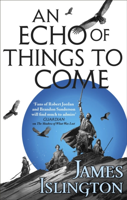 Echo of Things to Come, Book Two of the Licanius trilogy 9780356507811 James Islington