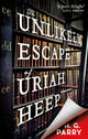 Book cover of: Unlikely Escape of Uriah Heep. By: H. G. Parry