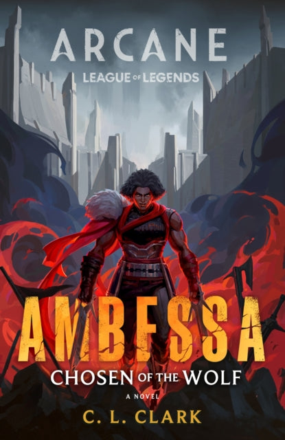 Book cover of: Ambessa: Chosen of the Wolf. By: C. L. Clark