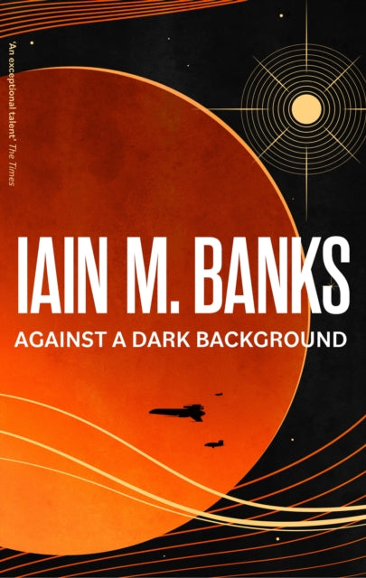 Book cover of: Against A Dark Background. By: Iain Banks