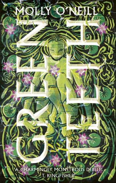 Greenteeth, A monstrously cosy tale of fae, folklore and found family 9780356522623 Molly O'Neill