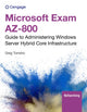 Book cover of: Microsoft Exam AZ-800: Guide to Administering Windows Server Hybrid Core Infrastructure. By: Greg Tomsho