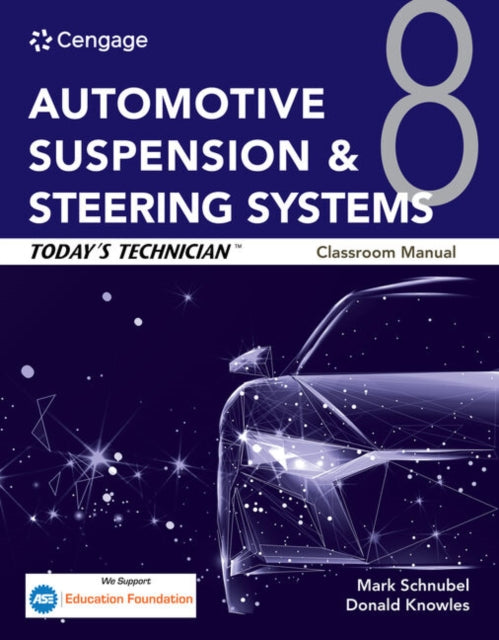 Book cover of: Today's Technician: Automotive Suspension & Steering Systems, Classroom Manual and Shop Manual. By: Mark Schnubel