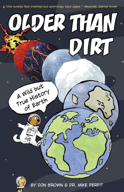 Book cover of: Older Than Dirt: A Wild but True History of Earth. By: Don Brown
