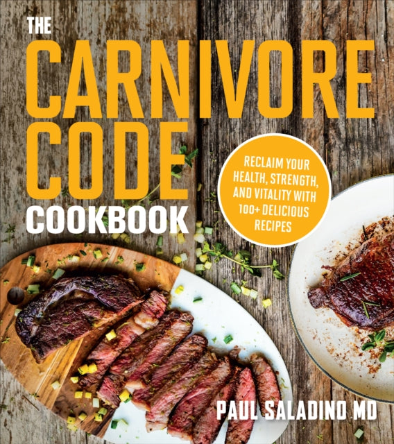 Book cover of: Carnivore Code Cookbook. By: Paul Saladino