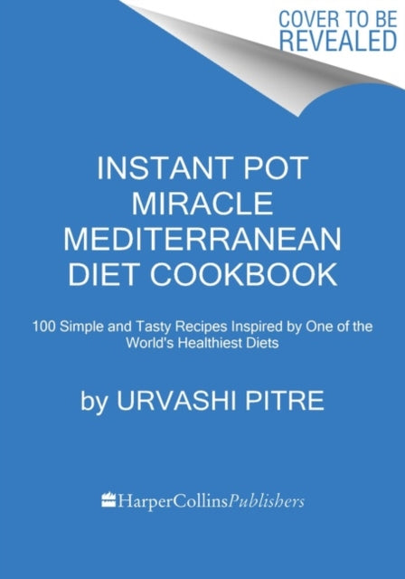 Book cover of: Instant Pot Miracle Mediterranean Diet Cookbook. By: Urvashi Pitre