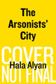 Book cover of: Arsonists' City. By: Hala Alyan