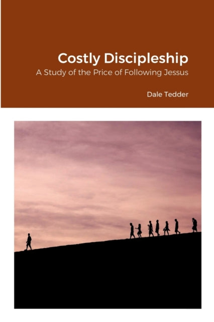 Book cover of: Costly Discipleship. By: Dale Tedder