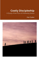 Book cover of: Costly Discipleship. By: Dale Tedder