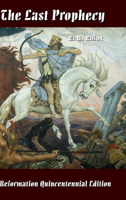 Book cover of: Last Prophecy - Horae Apocalypticae. By: E. B. Elliot