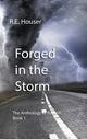 Book cover of: Forged in the Storm. By: R. E. Houser