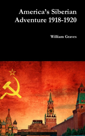 America’s Siberian Adventure 1918-1920