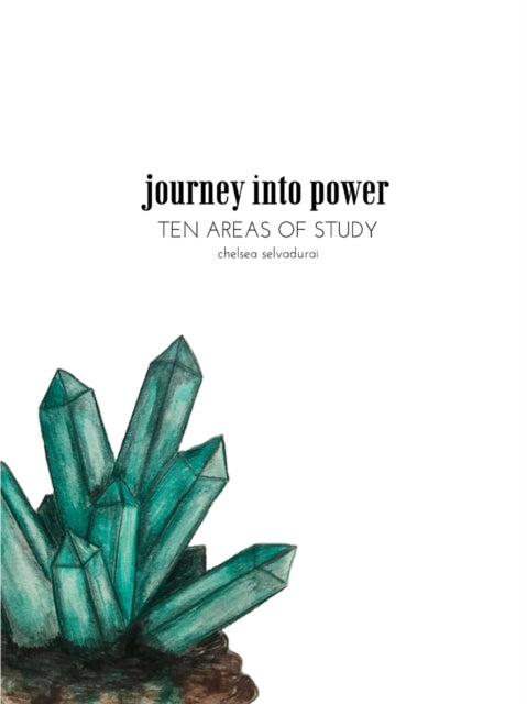 Book cover of: Journey Into Power - Ten Areas of Study. By: Chelsea Selvadurai