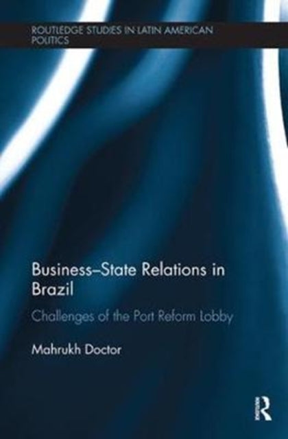 Book cover of: Business-State Relations in Brazil. By: Mahrukh Doctor