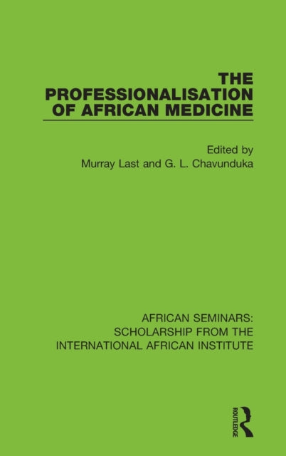 Book cover of: Professionalisation of African Medicine. By: Murray Last