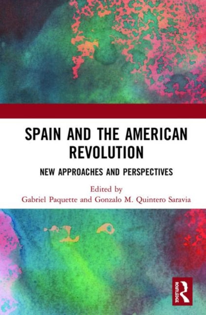 Book cover of: Spain and the American Revolution. By: Gabriel Paquette