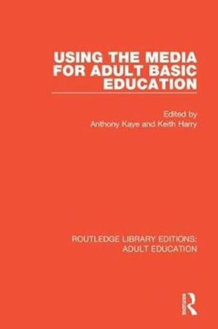 Book cover of: Using the Media for Adult Basic Education. By: Anthony Kaye