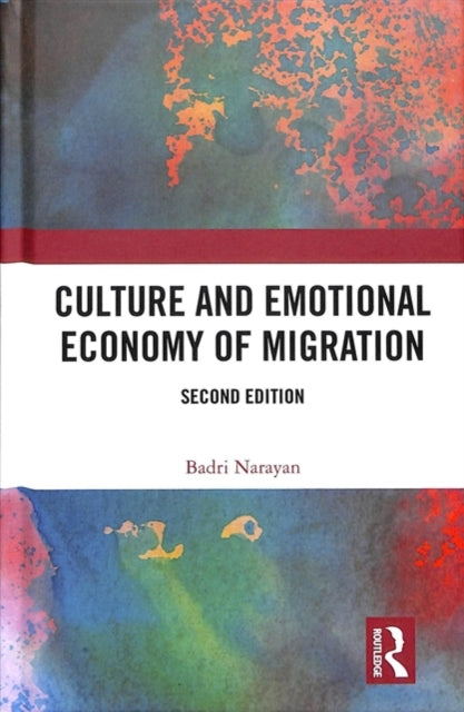 Book cover of: Culture and Emotional Economy of Migration. By: Badri Narayan