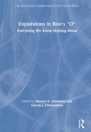 Explorations in Bion's 'O'