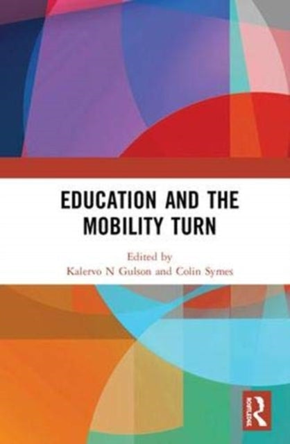 Book cover of: Education and the Mobility Turn. By: Kalervo N. Gulson