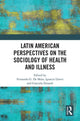 Book cover of: Latin American Perspectives on the Sociology of Health and Illness. By: Fernando De Maio