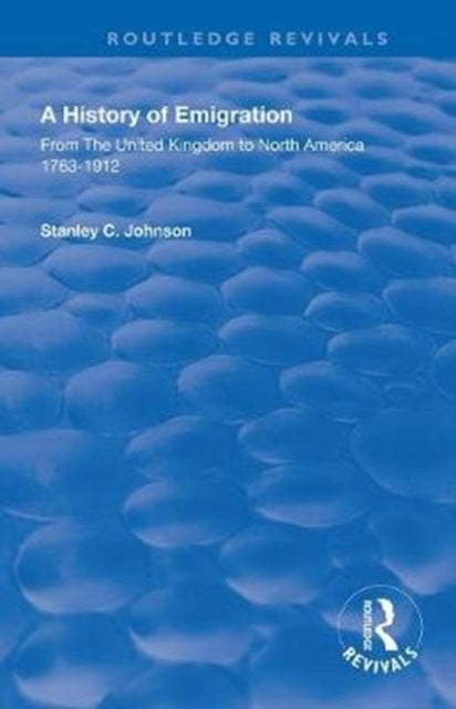 Book cover of: Emigration from the United Kingdom to North America, 1763 – 1912. By: Stanley C. Johnson