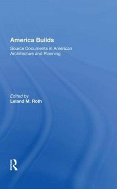 Book cover of: America Builds. By: Leland M. Roth