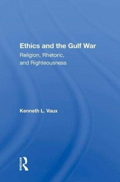 Book cover of: Ethics and the Gulf War. By: Kenneth L. Vaux