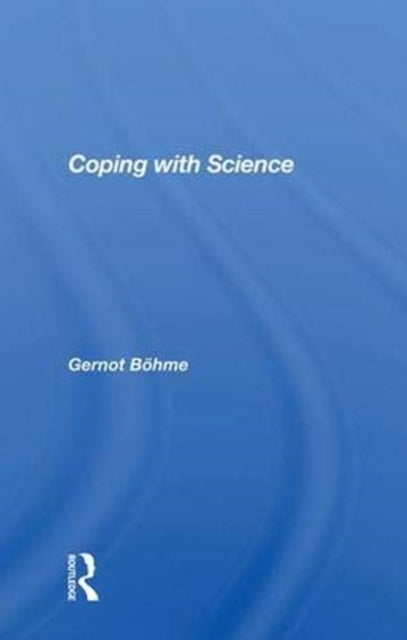 Book cover of: Coping with Science. By: Gernot Böhme