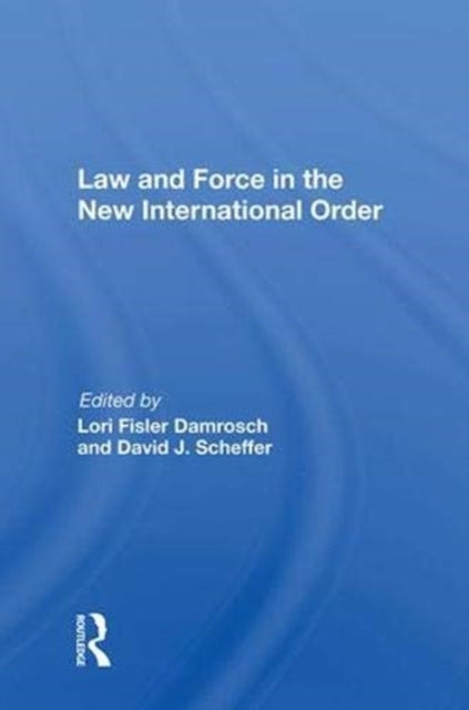 Book cover of: Law and Force in the New International Order. By: Lori Fisler Damrosch