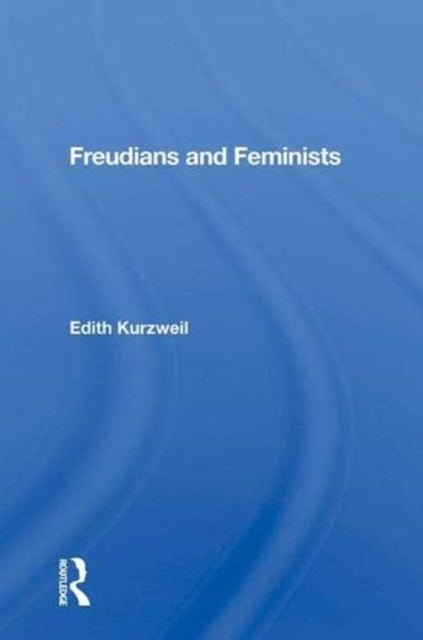 Book cover of: Freudians and Feminists. By: Edith Kurzweil