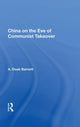 Book cover of: China On The Eve Of Communist Takeover. By: A. Doak Barnett