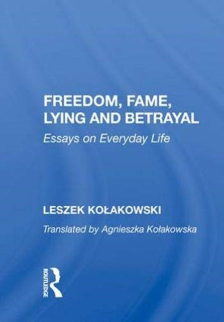 Book cover of: Freedom, Fame, Lying and Betrayal. By: Leszek Kołakowski