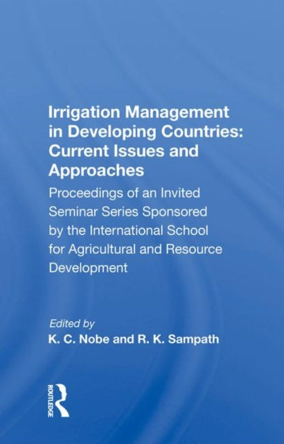 Book cover of: Irrigation Management in Developing Countries: Current Issues and Approaches. By: Kenneth C. Nobe