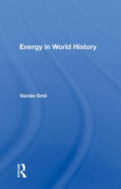 Book cover of: Energy In World History. By: Vaclav Smil