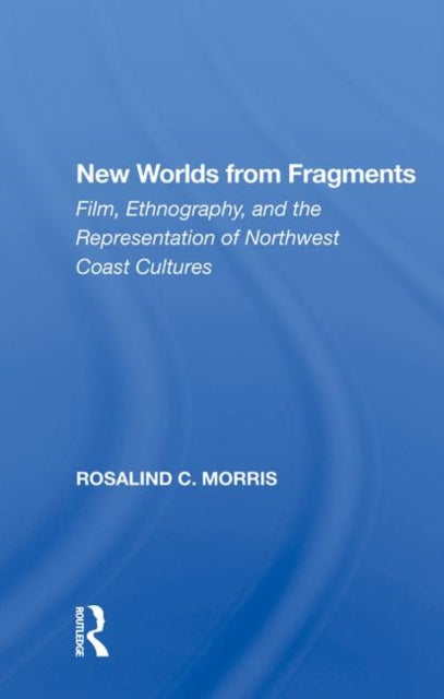 Book cover of: New Worlds From Fragments. By: Rosalind Morris