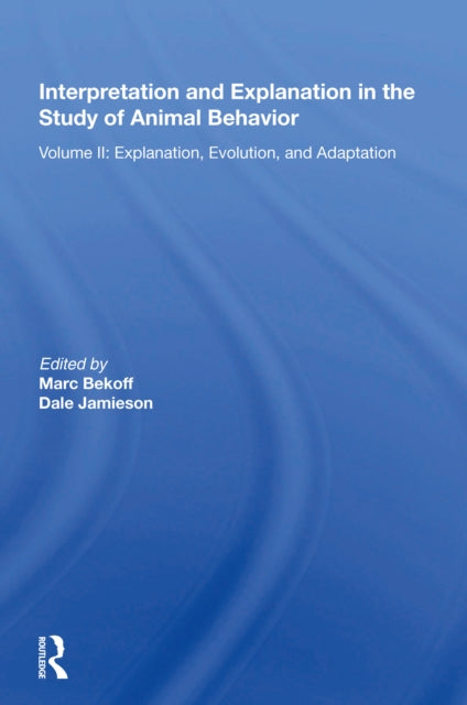 Book cover of: Interpretation And Explanation In The Study Of Animal Behavior. By: Marc Bekoff
