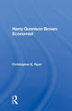 Book cover of: Harry Gunnison Brown: Economist. By: Christopher K. Ryan