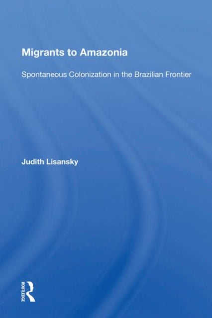 Book cover of: Migrants To Amazonia. By: Judith Lisansky