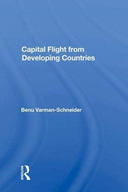 Book cover of: Capital Flight from Developing Countries. By: Benu Varman-Schneider