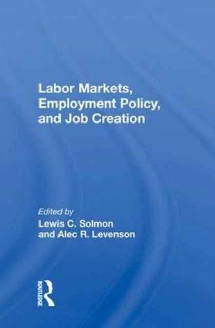 Book cover of: Labor Markets, Employment Policy, and Job Creation. By: Lewis C. Solmon