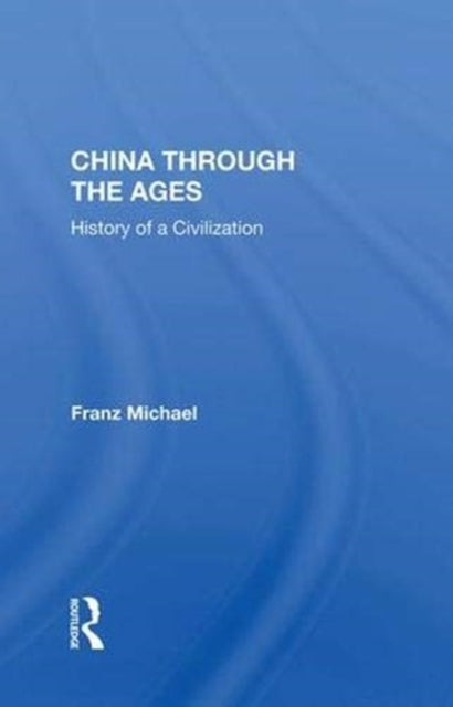Book cover of: China Through The Ages. By: Franz H. Michael