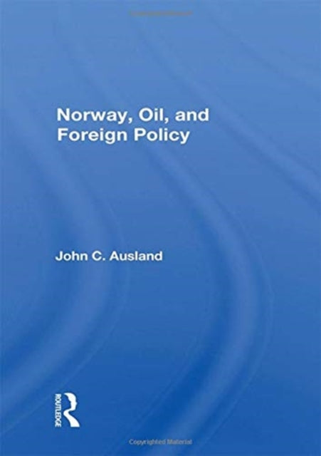 Book cover of: Norway, Oil, And Foreign Policy. By: John C. Ausland