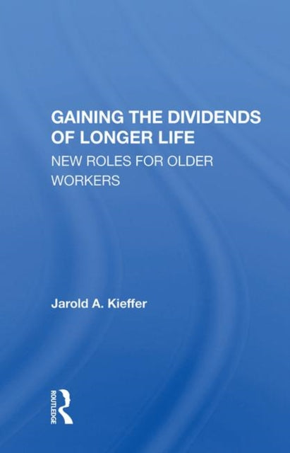 Book cover of: Gaining The Dividends Of Longer Life. By: Jarold A. Kieffer