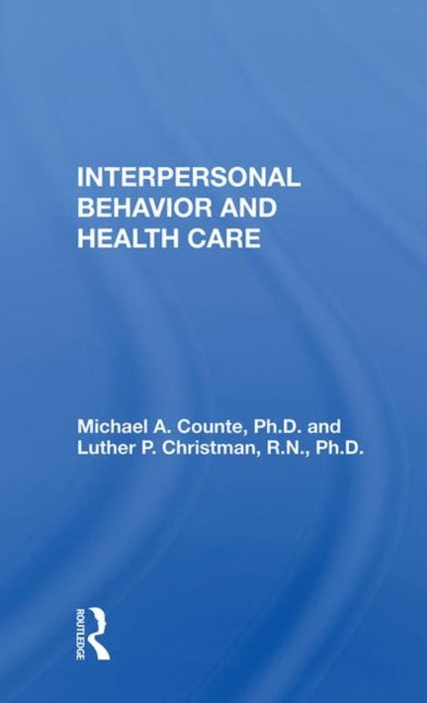 Book cover of: Interpersonal Behavior And Health Care. By: Michael A. Counte
