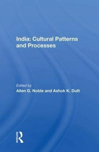 Book cover of: India: Cultural Patterns and Processes. By: Allen G. Noble