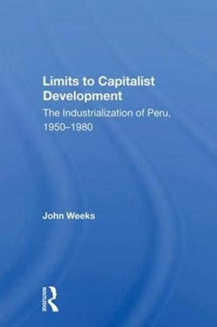 Book cover of: Limits To Capitalist Development. By: John Weeks