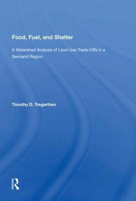 Book cover of: Food, Fuel, and Shelter. By: Timothy D. Tregarthen