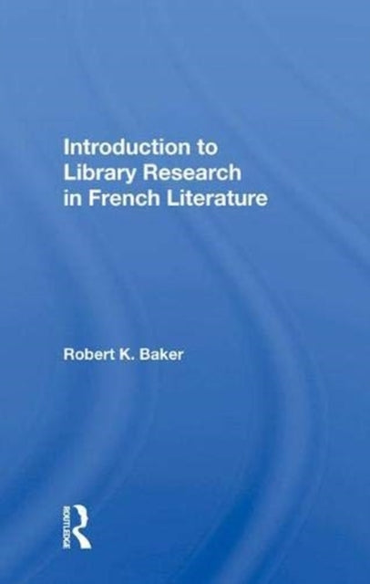 Book cover of: Introduction To Library Research In French Literature. By: Baker, Robert K.