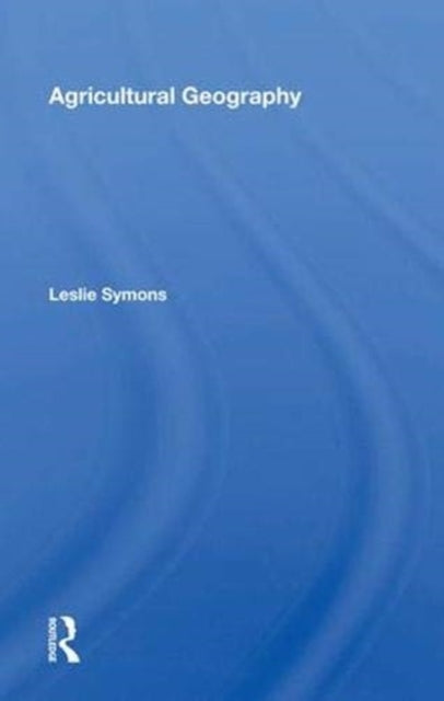 Book cover of: Agricultural Geography. By: Leslie Symons